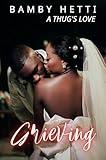 Grieving: A Thug's Love