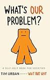 What's Our Problem?: A Self-Help Book for Societies