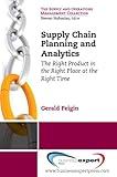 Supply Chain Planning and Analytics: The Right Product in the Right Place at the Right Time The Right Product in the Right Place at the Right Time (Supply and Operations Management Collection)