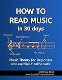 How to Read Music in 30 Days: Music Theory for Beginners - with Exercises & Online Audio (Practical Musical Theory Book 1)