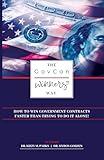 The GovCon Winners Way: How To Win Government Contracts Faster Than Trying to Do It Alone!