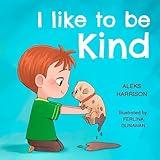 I Like To Be Kind: Children's Book About Kindness for Preschool (Emotions & Feelings book for preschool)