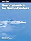 Aerodynamics for Naval Aviators (2025): NAVWEPS 00-80T-80 (ASA FAA Handbook Series)