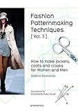 Fashion Patternmaking Techniques [ Vol. 3 ]: How to Make Jackets, Coats and Cloaks for Women and Men