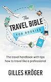 The Travel Bible for Rookies: the travel handbook with tips how to travel like a professional