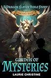 Garden of Mysteries, A Dragon Slayer Bible Story: Adventure-Packed Biblical Fiction for Kids (The Dragon Slayer Bible Series)