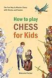 How to play CHESS for Kids: The Fun Way to Master Chess with Stories and Games