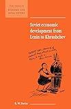 Soviet Economic Development from Lenin to Khrushchev (New Studies in Economic and Social History, Series Number 34)