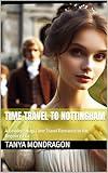 Time Travel to Nottingham: A Gender Swap Time Travel Romance in the Regency Era (Time Travel Gender Swap Romances Book 2)