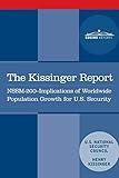 The Kissinger Report: NSSM-200 Implications of Worldwide Population Growth for U.S. Security Interests