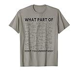 Cool Mathematics Professor Student Engineer Art Funny Math Teacher What Part Of Don't You Understand T-Shirt