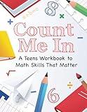 Count Me In: A Teens Guide to Math Skills That Matter: Master Basic Math with Confidence!