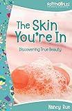 The Skin You're In: Discovering True Beauty: Previously Titled 'Beauty Lab' (Faithgirlz)