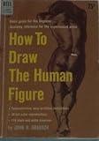 How to Draw the Human Figure With an Introduction by Henry Gasser