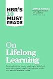 HBR's 10 Must Reads on Lifelong Learning (with bonus article "The Right Mindset for Success" with Carol Dweck)