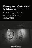 Theory and Resistance in Education: Towards a Pedagogy for the Opposition