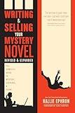 Writing and Selling Your Mystery Novel Revised and Expanded Edition: The Complete Guide to Mystery, Suspense, and Crime