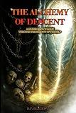 The Alchemy of Descent: A Higher Being's Guide Through the Shadow of the Self