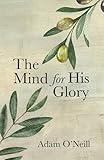 The Mind for His Glory: A Philosophy of Applied Christian Psychiatry