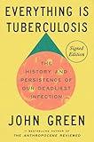 Everything Is Tuberculosis (Signed Edition): The History and Persistence of Our Deadliest Infection