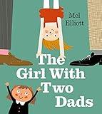 The Girl with Two Dads: The perfect illustrated children’s book for Father’s Day