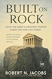 Built on Rock: How the Bible’s Greatest Stories Equip You for Life Today. What you build on determines if you stand or fall