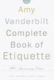 The Amy Vanderbilt Complete Book of Etiquette: 50th Anniversay Edition