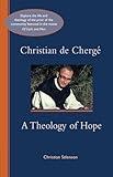 Christian de Cherge: A Theology of Hope (Volume 247) (Cistercian Studies Series)