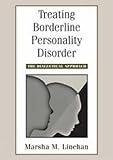 Treating Borderline Personality Disorder: The Dialectical Approach