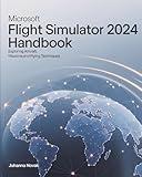 Microsoft Flight Simulator 2024 Handbook: Exploring Aircraft, Missions and Flying Techniques