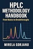 HPLC Methodology Handbook: From Basics to Breakthroughs (Pharmaceutical Industry Book 2)