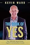 The Book of YES: The Ultimate Real Estate Agent Conversation Guide