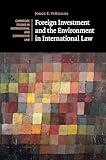 Foreign Investment and the Environment in International Law (Cambridge Studies in International and Comparative Law)