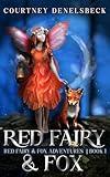 Red Fairy & Fox: a Coming of Age Fantasy (Red Fairy & Fox Adventures Book 1)