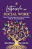 Latinx/e in Social Work Vol III - Mentorship Edition: Stories that heal, inspire, and connect communities