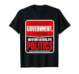 So If We Lie To The Government It's A Felony But If They Lie T-Shirt