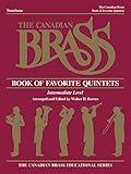 Book Of Favorite Quintets Trombone Intermediate Level Canadian Brass Series (The Canadian Brass Educational Series)