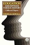 Education: Assumptions versus History: Collected Papers (Hoover Institution Press Publication)