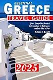 Essential Greece Travel guide 2025: Your Complete Tourist information to help you explore like a Pro