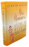 Miss Manners' Guide to Rearing Perfect Children; For Every Despairing, Bewildered or Panic-Stricken Parent--Advice from America's Reigning Doyenne of Etiquette