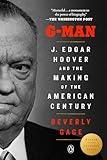 G-Man (Pulitzer Prize Winner): J. Edgar Hoover and the Making of the American Century