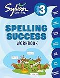 3rd Grade Spelling Success Workbook: Compound Words, Double Consonants, Syllables and Plurals, Prefixes and Suffixes, Long Vowels, Silent Letters, ... and More (Sylvan Language Arts Workbooks)