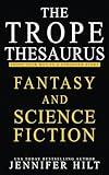 The Trope Thesaurus: Fantasy and Science Fiction