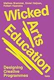 Wicked Arts Education: Designing Creative Programmes