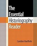 Essential Historiography Reader, The