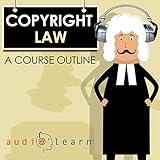 Copyright Law AudioLearn: A Course Outline
