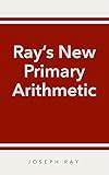 Ray's New Primary Arithmetic (Ray's Arithmetic)