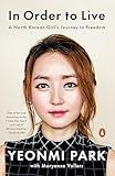 In Order to Live: A North Korean Girl's Journey to Freedom