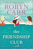 The Friendship Club: Four Women Forge an Unbreakable Bond and Navigate the Challenges of Modern Love Together