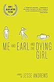 Me and Earl and the Dying Girl: A Novel